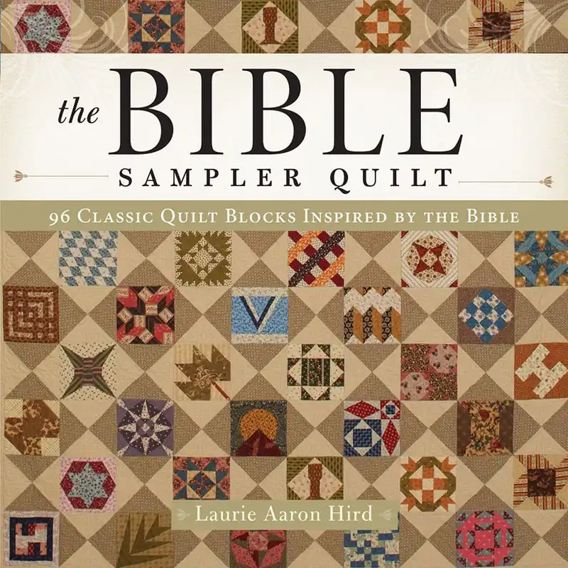 The Bible Sampler Quilt Book | Laurie Aaron Hird #S6468 Latest