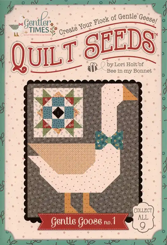 Gentler Times Quilt Seeds Gentle Goose No. 1 Quilt Pattern | Lori Holt of Bee in my Bonnet #ST-42681 Sale
