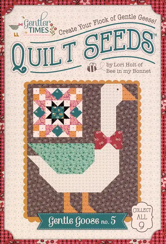 Gentler Times Quilt Seeds Gentle Goose No. 5 Quilt Pattern | Lori Holt of Bee in my Bonnet #ST-42685 Best Choice