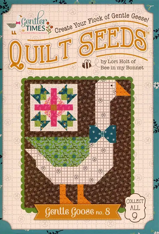 Gentler Times Quilt Seeds Gentle Goose No. 8 Quilt Pattern | Lori Holt of Bee in my Bonnet #ST-42688 New Arrival