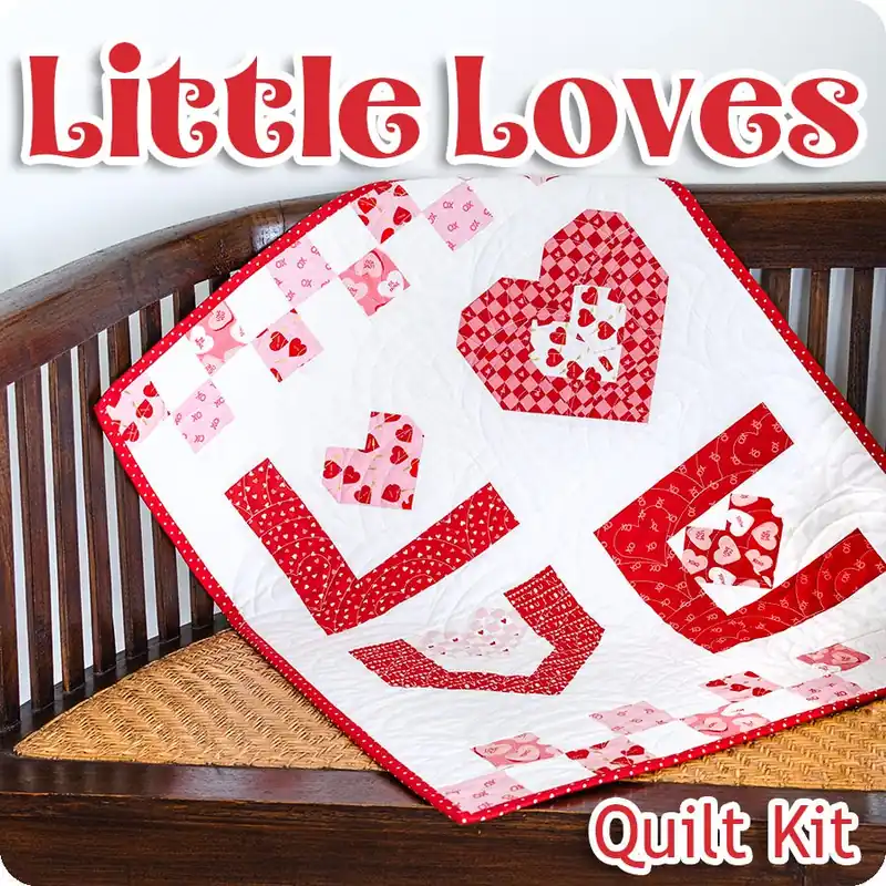 Little Loves Quilt Kit | Featuring Sweetheart by My Mind's Eye Last Chance