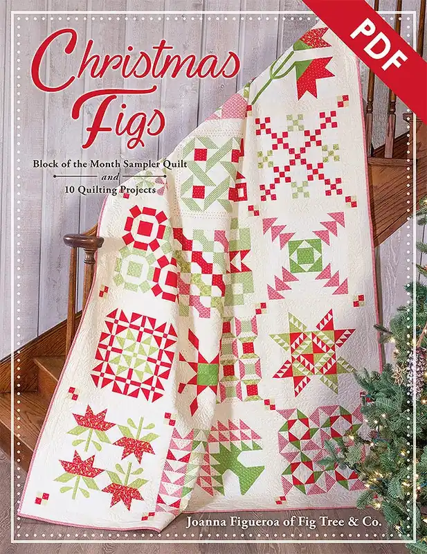 Christmas Figs Block of the Month Downloadable PDF Quilting eBook | Joanna Figueroa of Fig Tree Quilts High Quality
