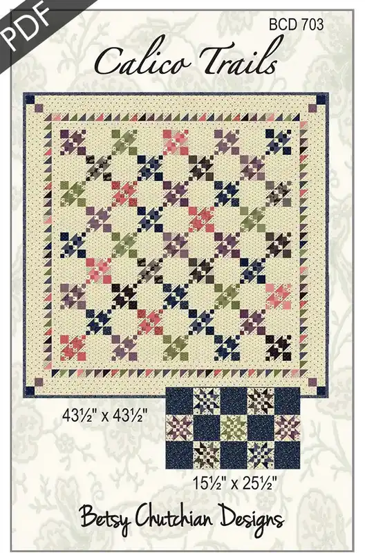 Calico Trails Downloadable PDF Quilt Pattern | Betsy Chutchian Designs Brand New