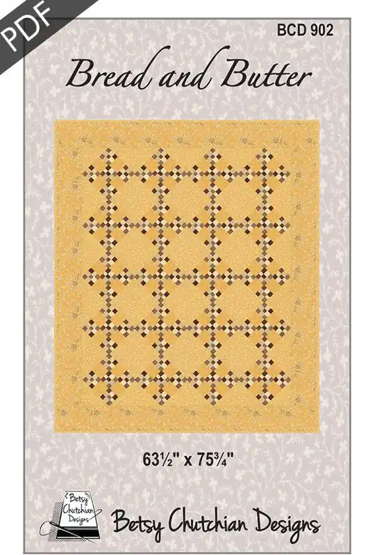 Bread and Butter Downloadable PDF Quilt Pattern | Betsy Chutchian Designs Money Back Guarantee