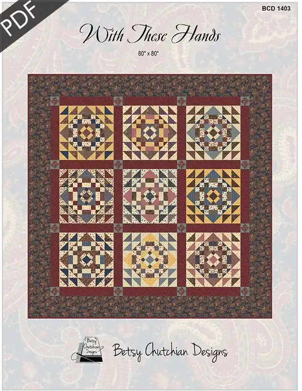 Exclusive Offer With These Hands Downloadable PDF Quilt Pattern | Betsy Chutchian Designs