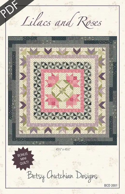 Lilacs and Roses Downloadable PDF Quilt Pattern | Betsy Chutchian Designs In Demand