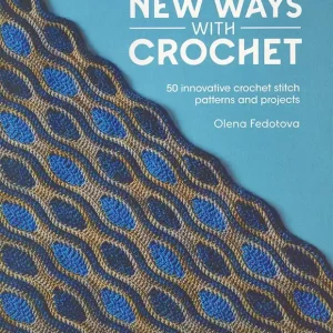 Direct From Manufacturer New Ways With Crochet Book | Olena Fedotova #DC15170