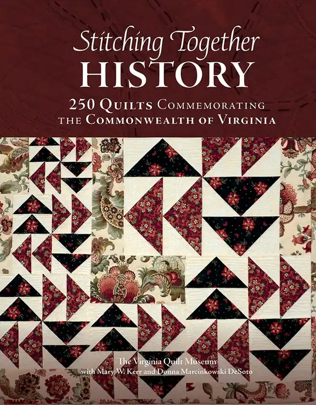 Free Shipping Stitching Together History Book | The Virginia Quilt Museum with Mary W. Kerr and Donna Marcinokowski DeSoto