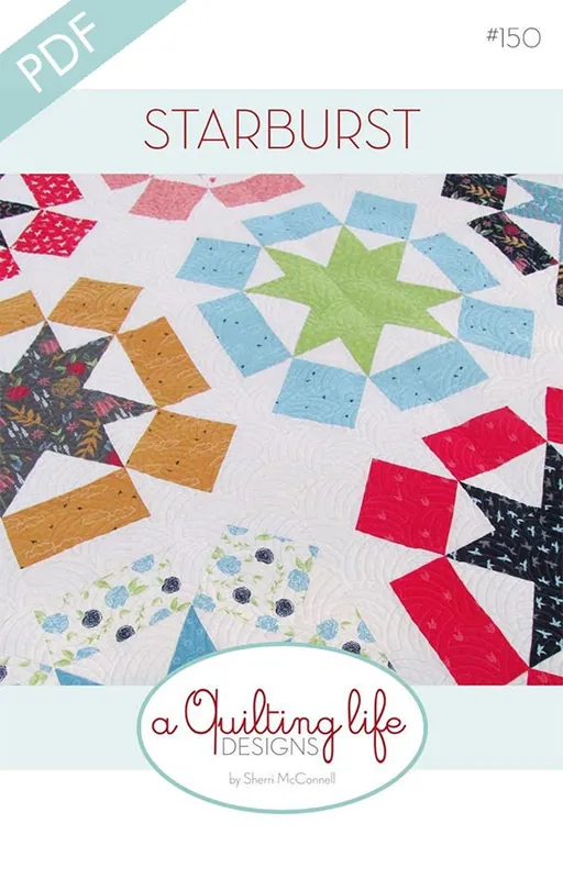 Starburst Downloadable PDF Quilt Pattern | A Quilting Life Designs Warranty Included