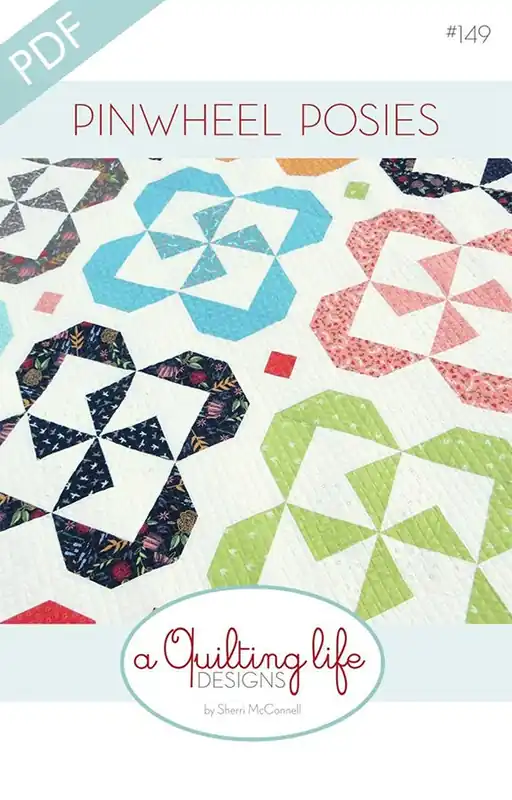One Day Deal Pinwheel Posies Downloadable PDF Quilt Pattern | A Quilting Life Designs