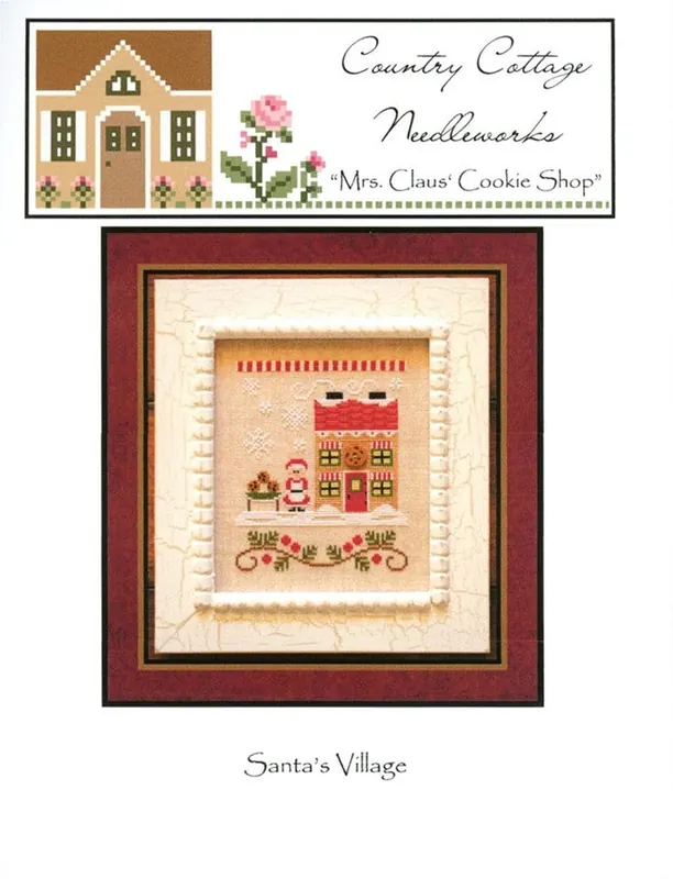 New Arrival Mrs. Claus Cookie Shop Santa's Village 4 Cross Stitch Pattern | Country Cottage Needleworks