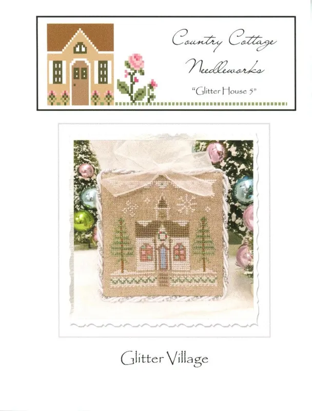 Glitter House 5 Glitter Village Cross Stitch Pattern | Country Cottage Needleworks Direct From Manufacturer