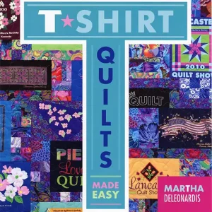 Best Price T-Shirt Quilts Made Easy Quilt Book | Martha Deleonardis #AQS8664