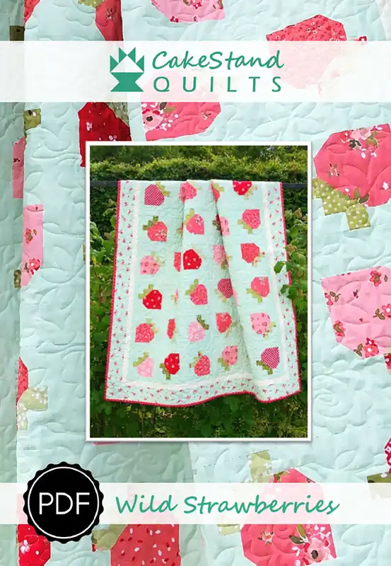 Wild Strawberries Downloadable PDF Quilt Pattern | CakeStand Quilts Premium