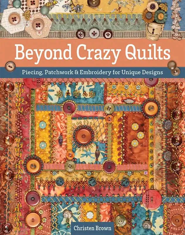 Beyond Crazy Quilts Book | Christen Brown #11539 Factory Price