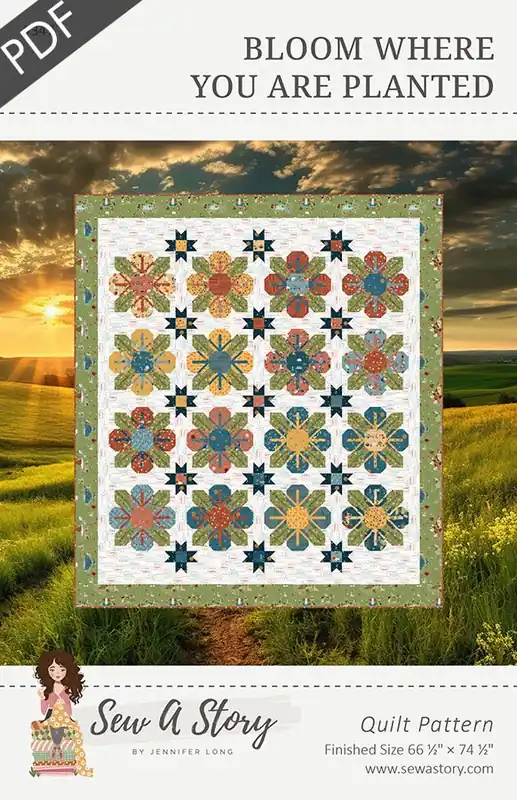 Limited Offer Bloom Where You Are Planted Downloadable PDF Quilt Pattern | Sew A Story
