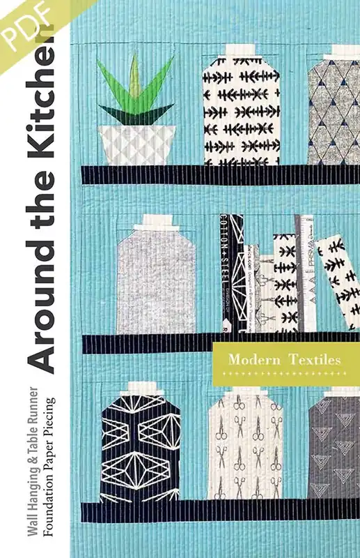 Around the Kitchen Downloadable PDF Quilt Pattern | Modern Textiles Handmade