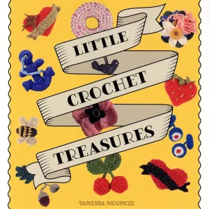 Don’t Miss Out Little Crochet Treasures Book | Vanessa Mooncie