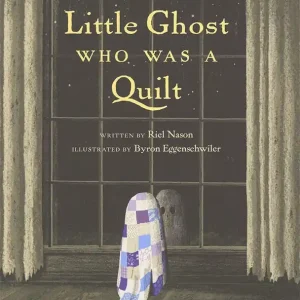 Worldwide Shipping The Little Ghost Who Was A Quilt Book | Riel Nason #B6447-2