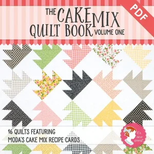 The Cake Mix Quilt Book: Volume One Downloadable PDF Quilting eBook |It's Sew Emma Premium