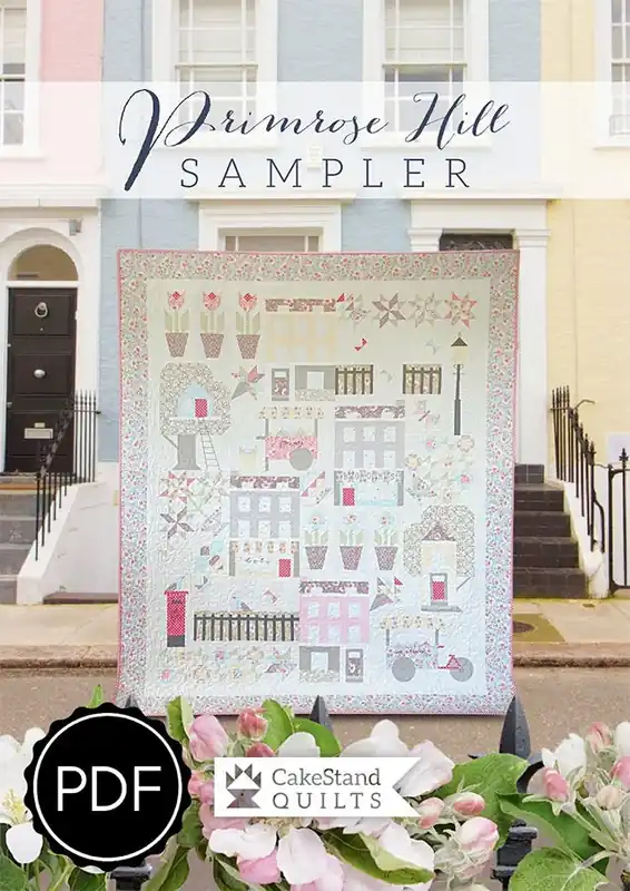 Primrose Hill Sampler Downloadable PDF Quilting eBook | Cakestand Quilts Time-Limited