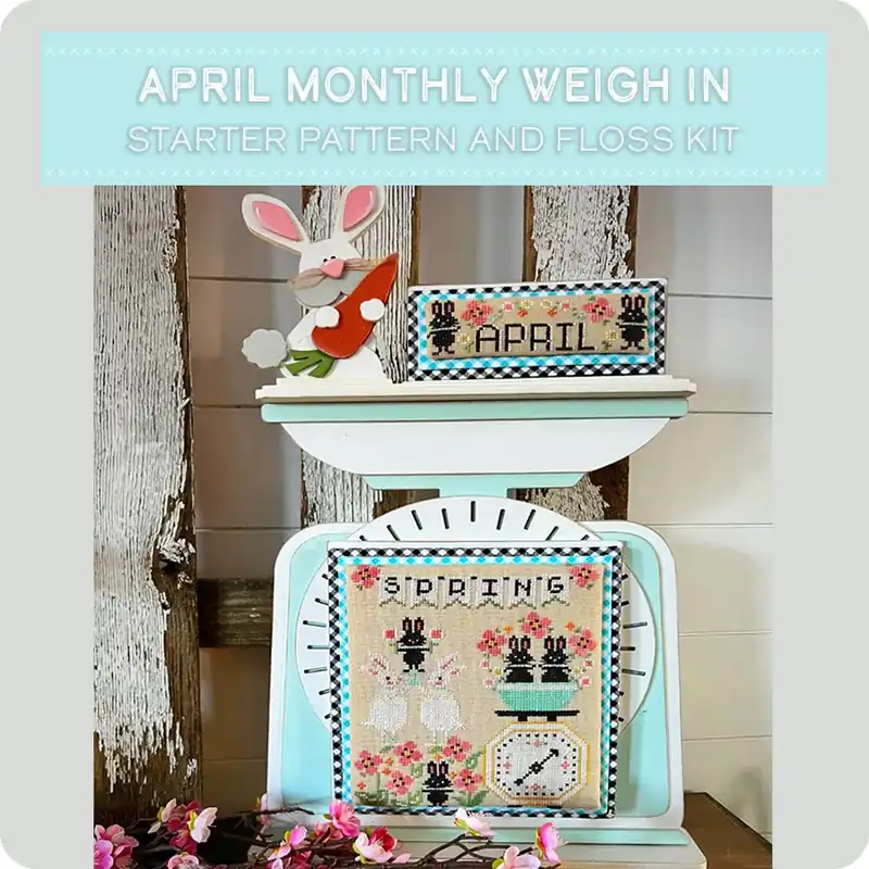 Holiday Sale April Monthly Weigh In Starter Pattern and Floss Kit | Stitching with the Housewives