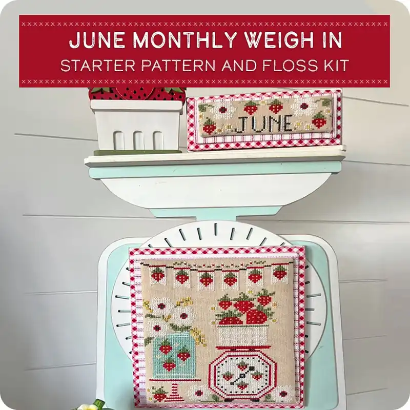 June Monthly Weigh In Starter Pattern and Floss Kit | Stitching with the Housewives Today Only