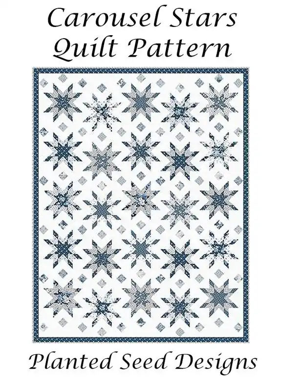 Carousel Stars Quilt Pattern | Planted Seed Designs #P124-CAROUSEL Best Seller